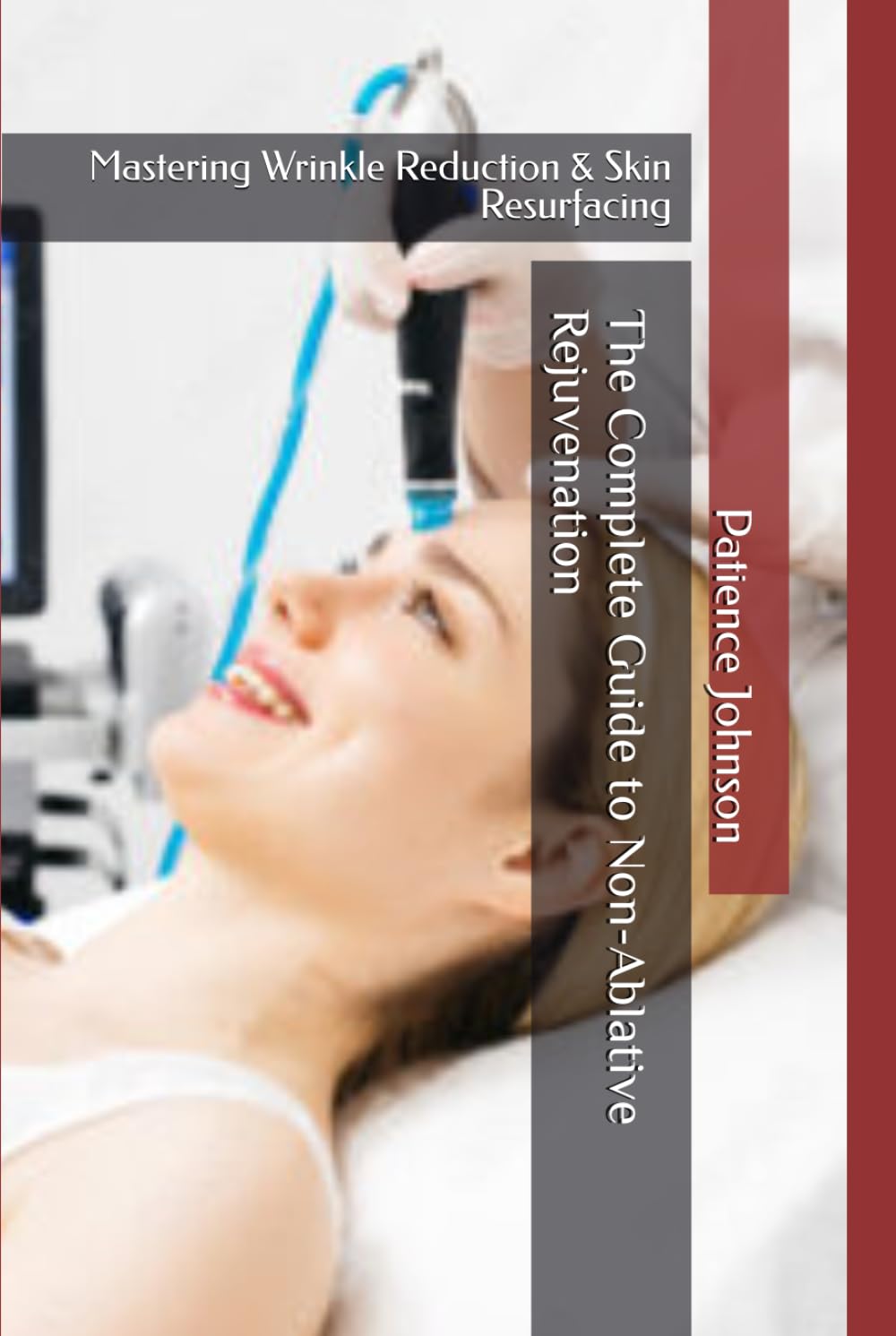 The Complete Guide to Non-Ablative Rejuvenation: Mastering Wrinkle Reduction & Skin Resurfacing