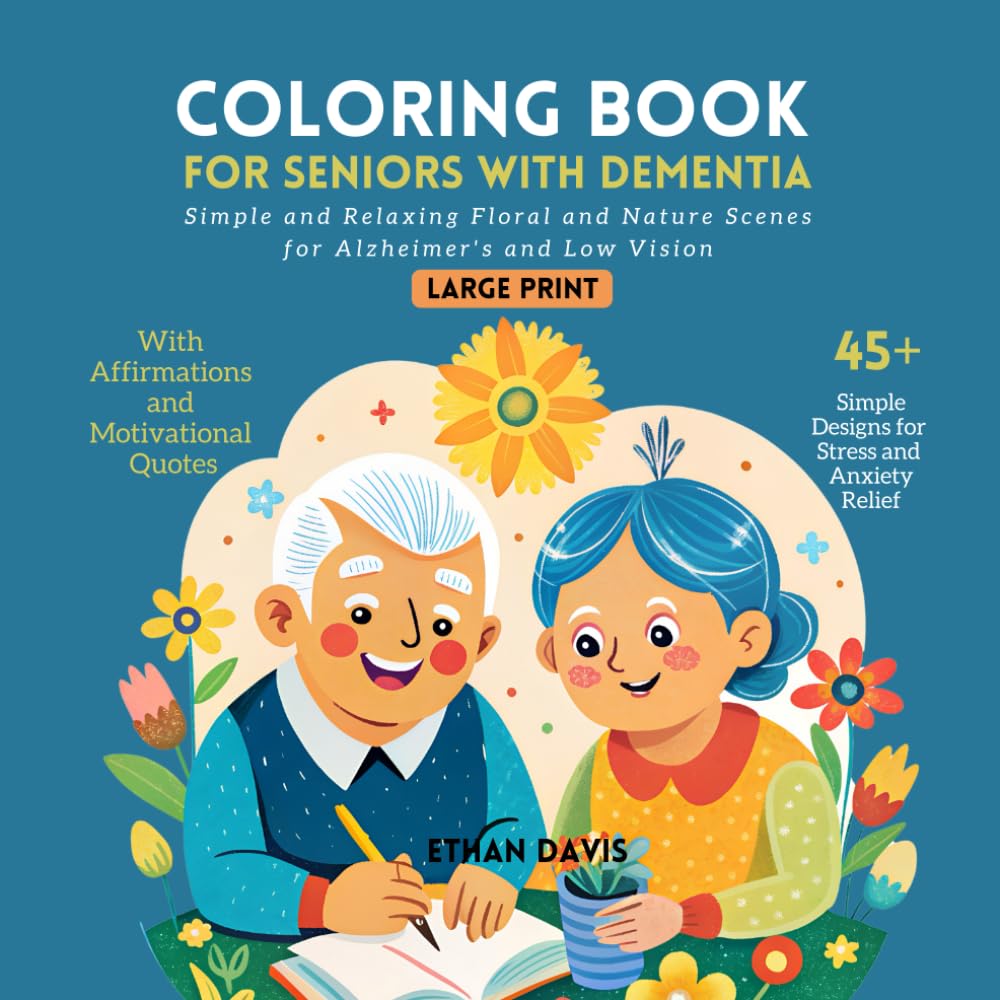 Coloring Book for Seniors with Dementia: Simple and Relaxing Floral and Nature Scenes for Alzheimer's and Low Vision