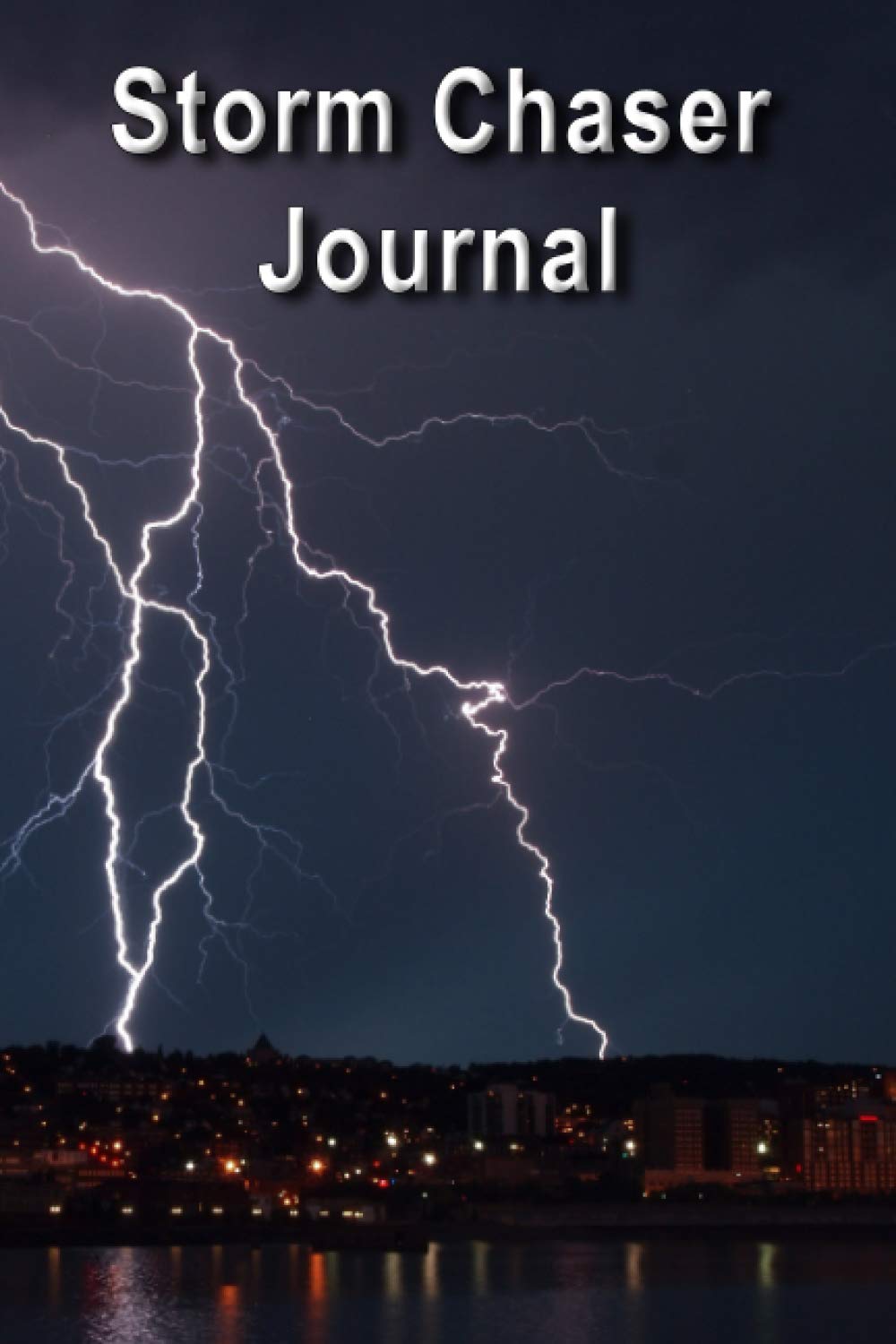 Storm Chaser Journal: 6 x 9 Notebook For Meteorologists And Storm Chasers To Record Meteorological Weather Events (Weather Diary) (Outdoor Activities And Adventures)