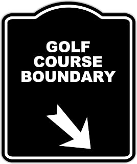 GOLF COURSE BOUNDARY Black Sign Arrow Down Right Aluminum Composite Sign 8.5 x 10 inches