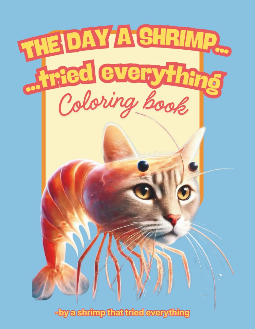 Funny Shrimp Coloring Book for Teens & Adults – The Day a Shrimp… Hilarious & Relaxing Pages: Laugh, Relax, and Let Your Inner Shrimp Run Wild!
