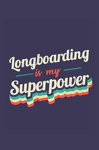 Longboarding Is My Superpower: A 6x9 Inch Softcover Diary Notebook With 110 Blank Lined Pages. Funny Vintage Longboarding Journal to write in. Longboarding Gift and SuperPower Retro Design Slogan