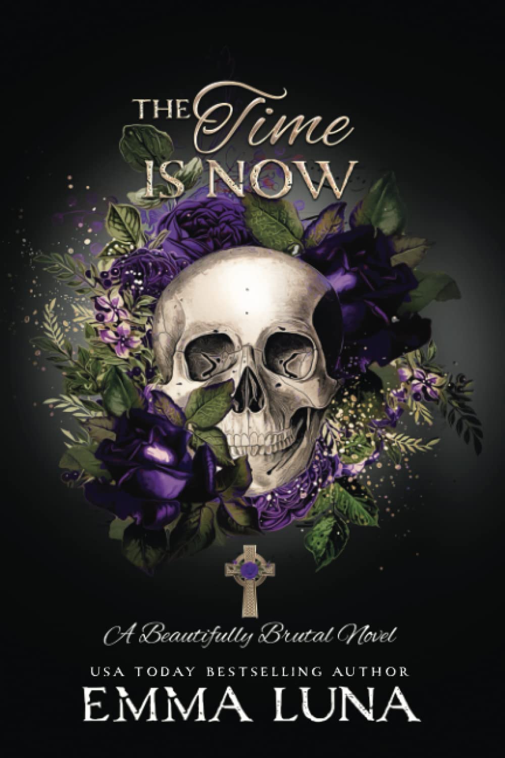 The Time Is Now: A Dark Mafia Romance (Alternative Skull Cover Edition) (Beautifully Brutal (Alternate Skull Editions))