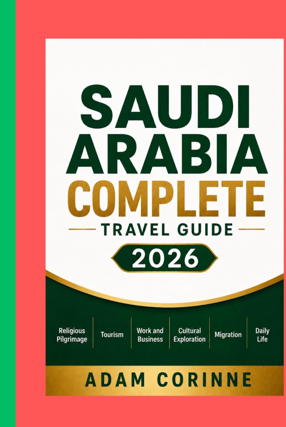 SAUDI ARABIA COMPLETE TRAVEL GUIDE 2026