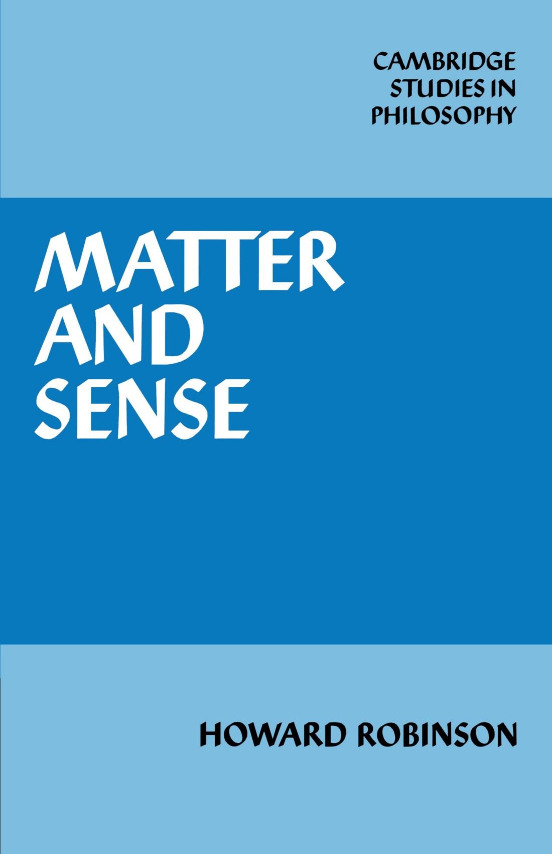 Matter and Sense: A Critique of Contemporary Materialism (Cambridge Studies in Philosophy)