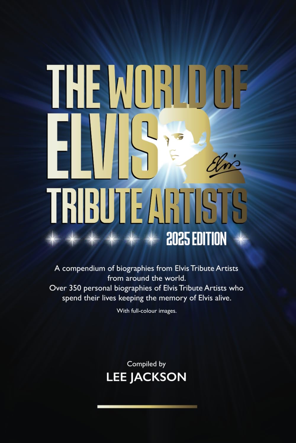 The World of Elvis Tribute Artists (2025 Edition): Over 350 Personal biographies of Elvis Tribute Artists in full colour