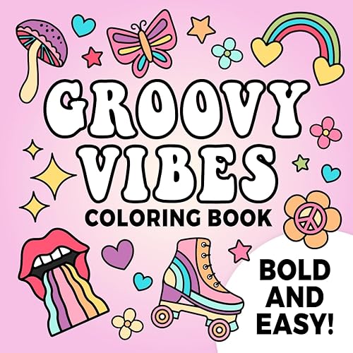 Groovy Vibes Coloring Book: Groovy Bold and Easy Coloring Book for Seniors, Adults, Teens, and Kids. Cute and Groovy Nostalgic Illustrations with Thick Lines.
