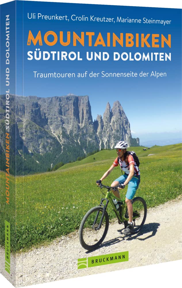 Mountainbikeführer – Mountainbiken Südtirol und Dolomiten: Traumtouren auf der Sonnenseite der Alpen : Preunkert, Uli Bücher