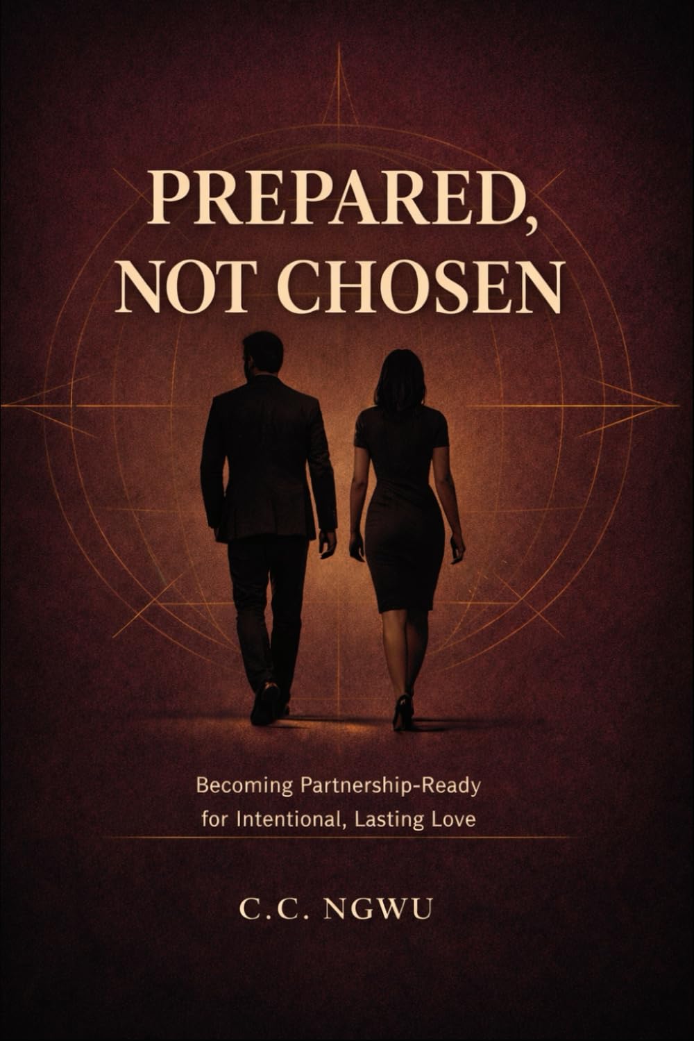 Prepared, Not Chosen: Becoming Partnership-Ready for Intentional, Lasting Love.
