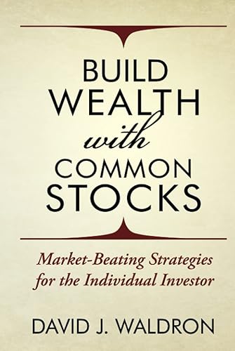 Build Wealth With Common Stocks: Market-Beating Strategies for the Individual Investor