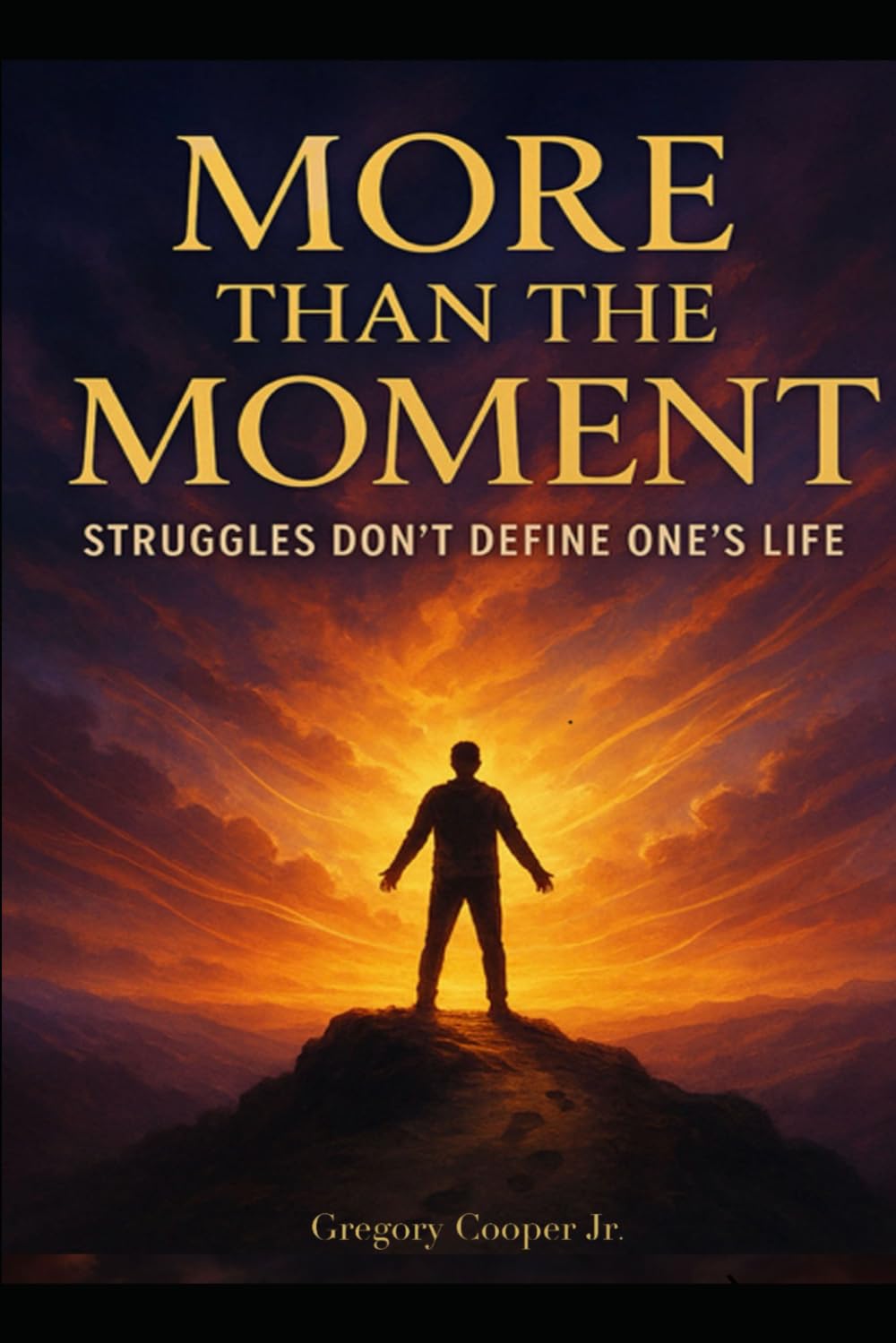 MORE THAN THE MOMENT: STRUGGLES DON’T DEFINE ONE’S LIFE
