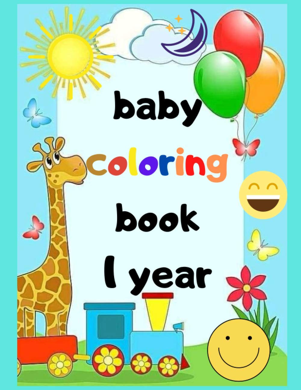 baby coloring book 1 year: My first coloring book for 1 year old with 30 simple designs cute animals cats/ dog/ dinosaurs/ and more.. for your baby