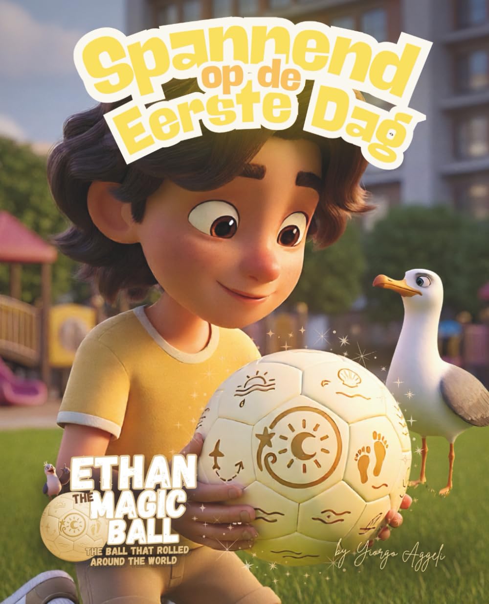 Ethan de Magische Bal: Spannend op de Eerste Dag: Een Hartverwarmend Prentenboek over de Eerste Schooldag, Vriendschap en Erbij Horen (Ethan de Magische Bal – De Eerste Reis Serie)