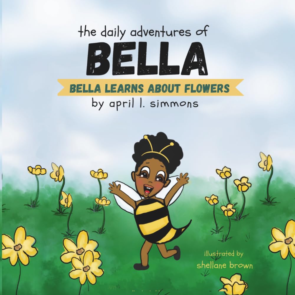 The Daily Adventures of Bella: Bella Learns About Flowers: 1