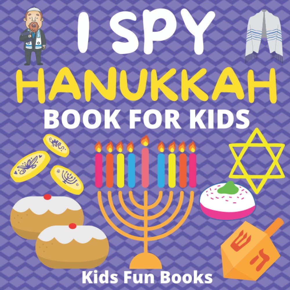 I Spy Hanukkah Book For Kids: 54 Pages Of Colored Illustrations - Guessing Game For Toddlers, Preschoolers & Kindergartners | Inclusive of All The Alphabets