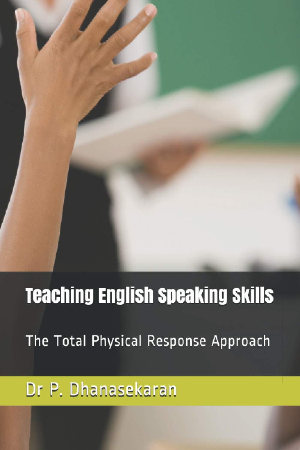 Teaching English Speaking Skills: The Total Physical Response Approach