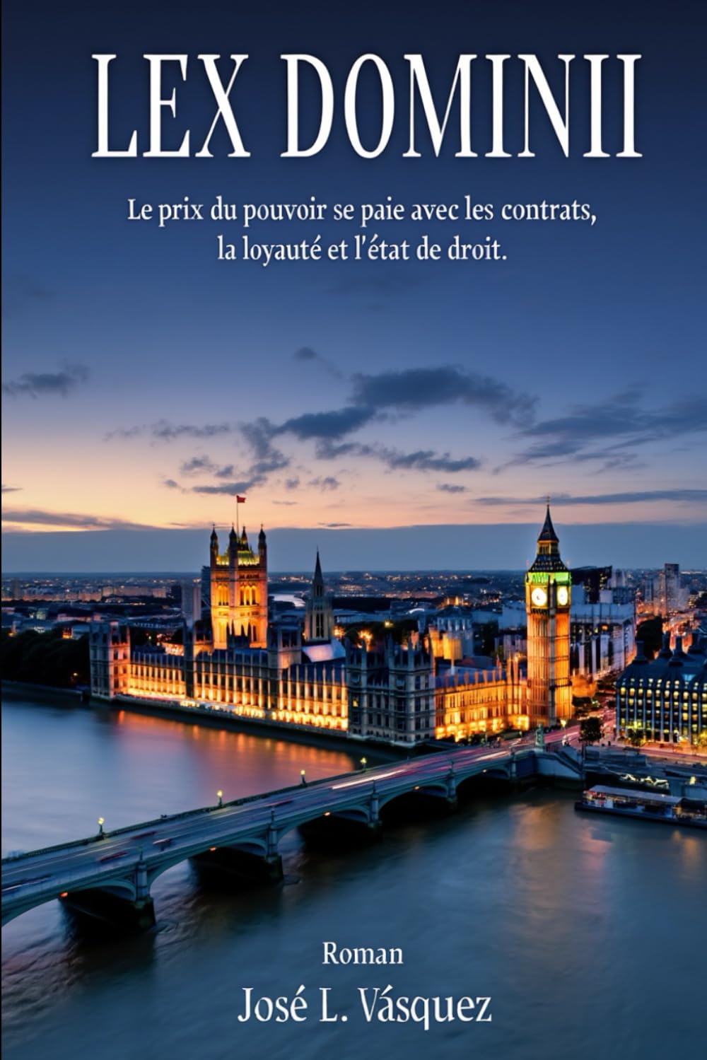LEX DOMINII: Le prix du pouvoir se paie dans les contrats, la loyauté et la primauté du droit.: 1 (Thriller juridique, apassionante, conspiraciones, ... pasión, romance et mucgo débat juridique.)