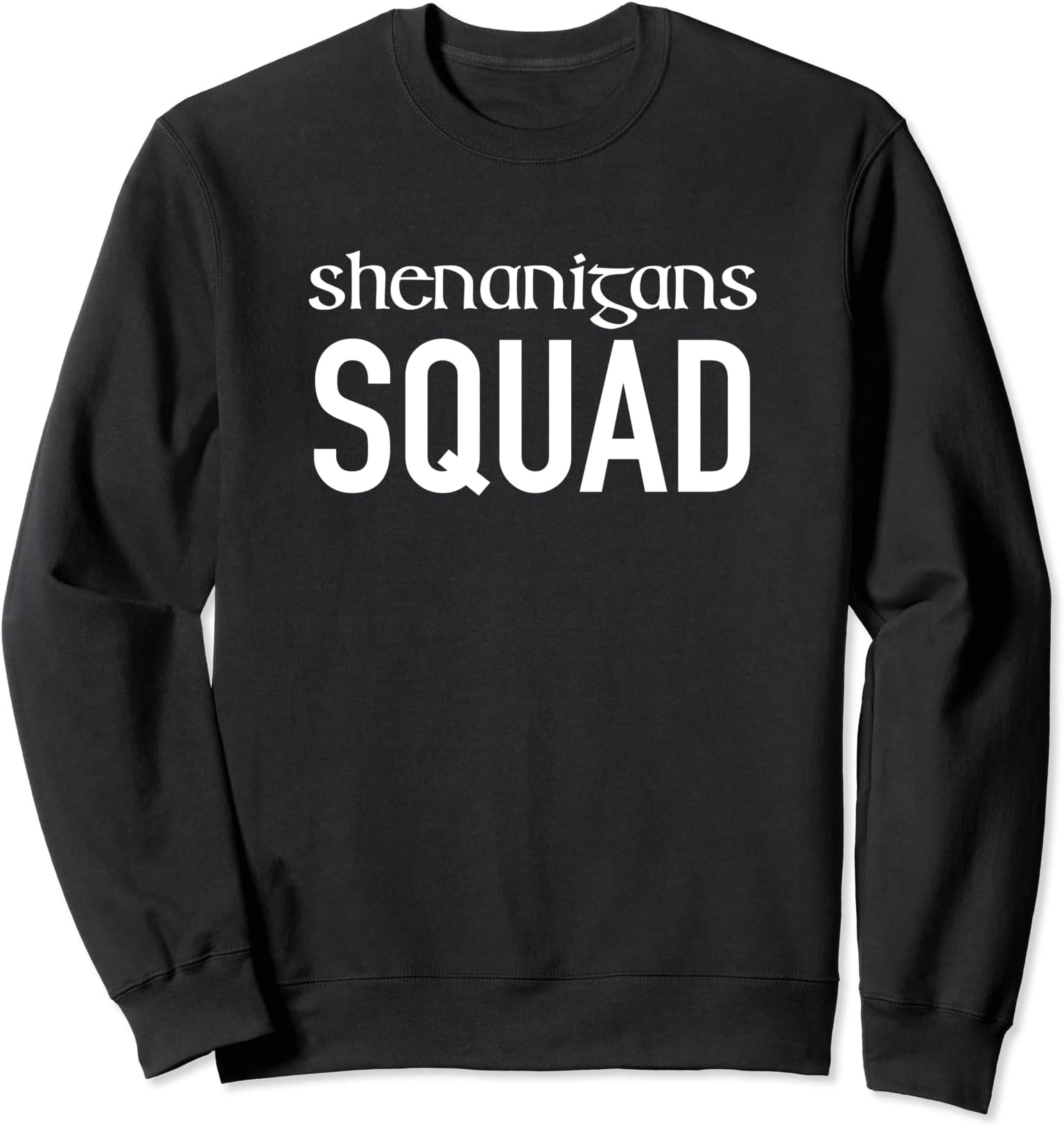 Shenanigans Squad, St Patrick's Day, Irish, Lucky Sweatshirt