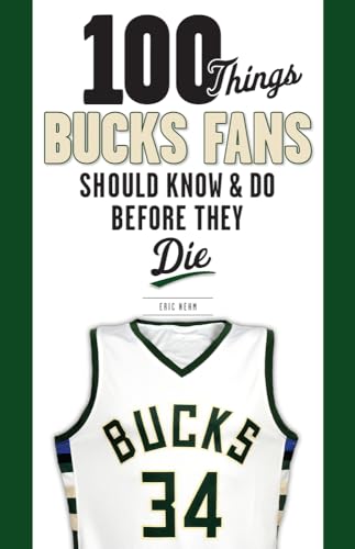 100 Things Bucks Fans Should Know & Do Before They Die