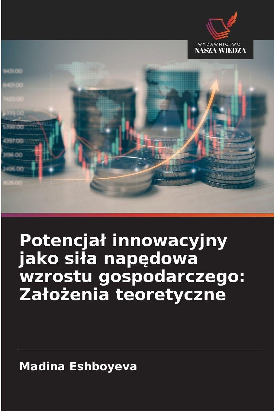 Potencja¿ innowacyjny jako si¿a nap¿dowa wzrostu gospodarczego: Za¿o¿enia teoretyczne