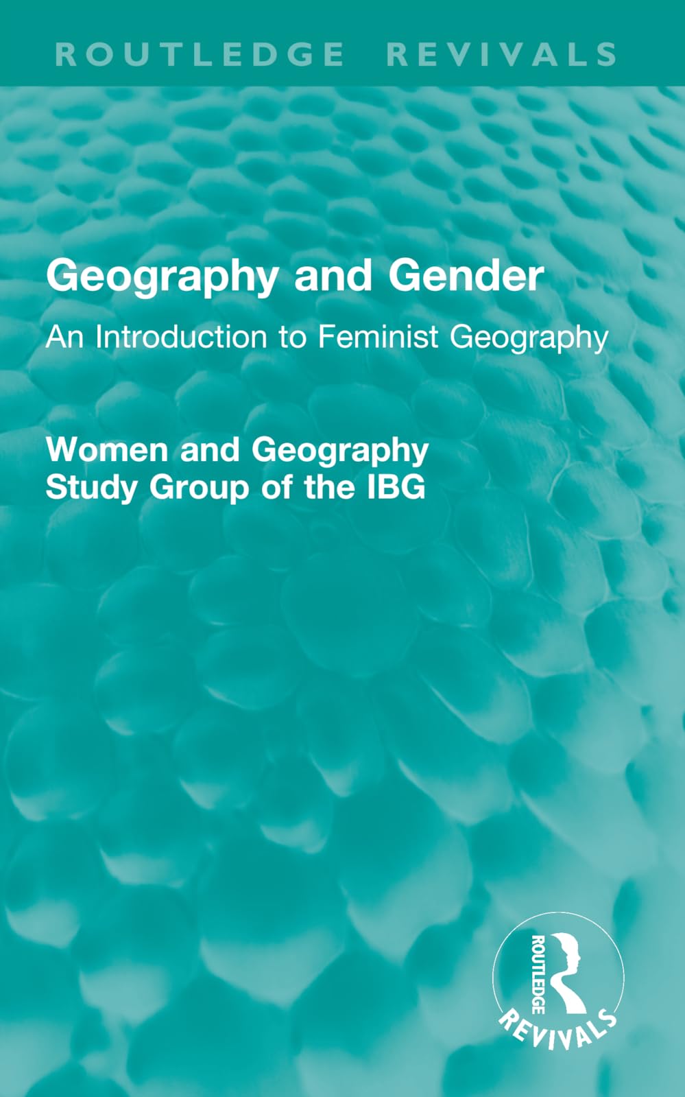 Geography and Gender: An Introduction to Feminist Geography (Routledge Revivals)