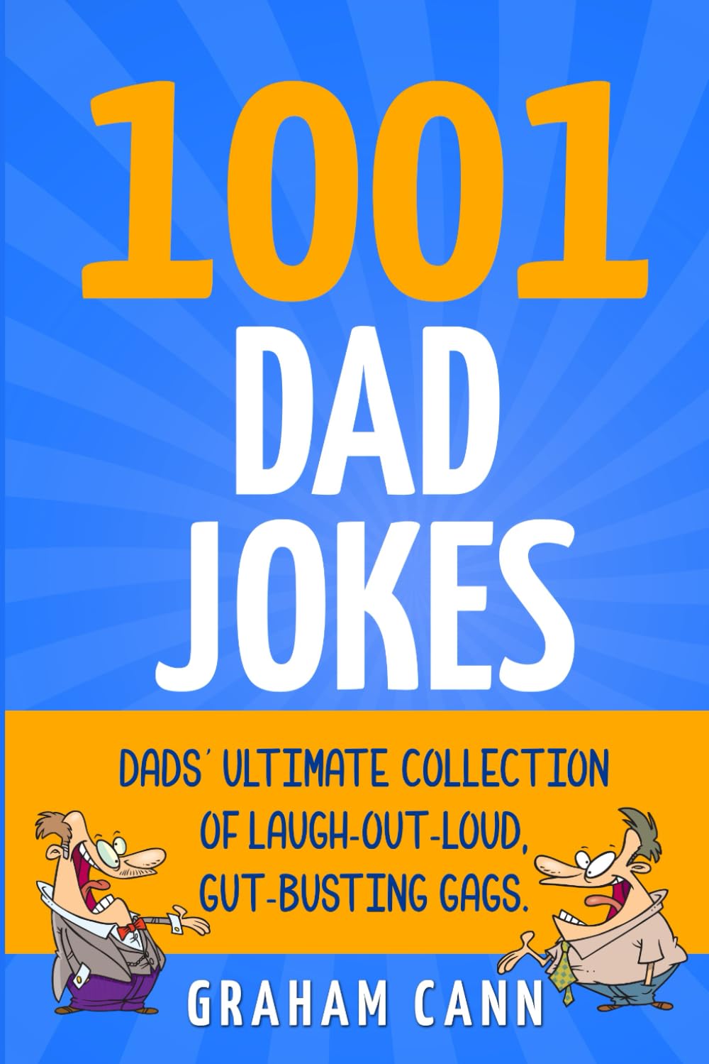1001 Dad Jokes: Dads' Ultimate Collection of Laugh-Out-Loud, Gut-Busting Gags (1001 Jokes and Puns)