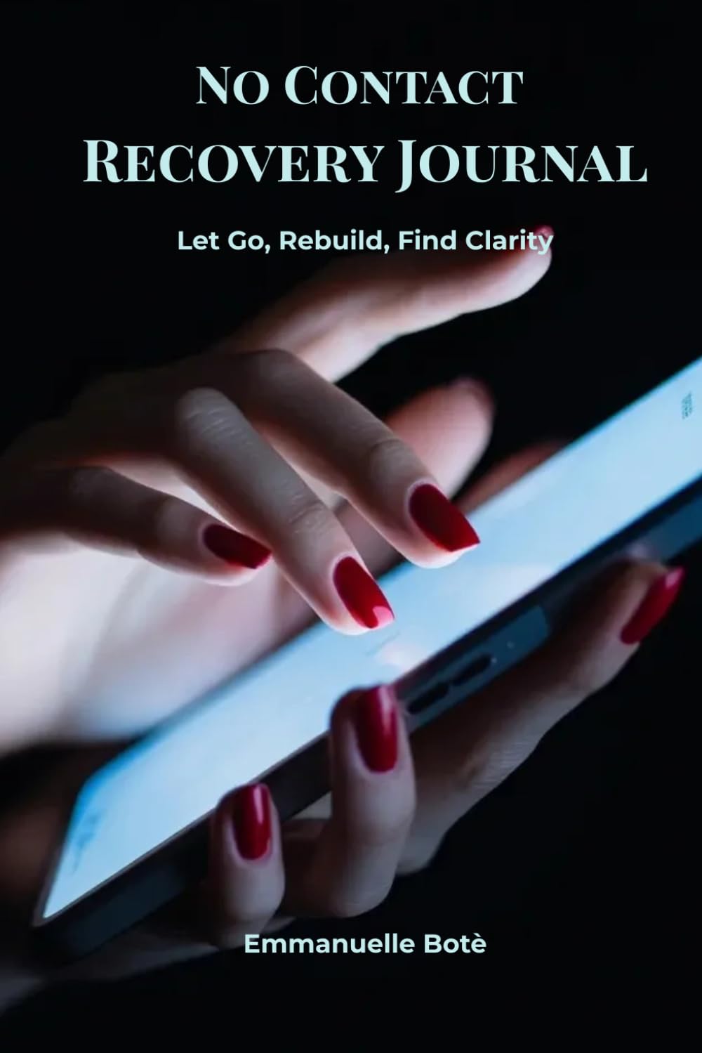 No Contact Recovery Journal: Daily Prompts to Let Go, Rebuild, and Find Clarity After a Toxic Relationship (The Relational Awareness Series)