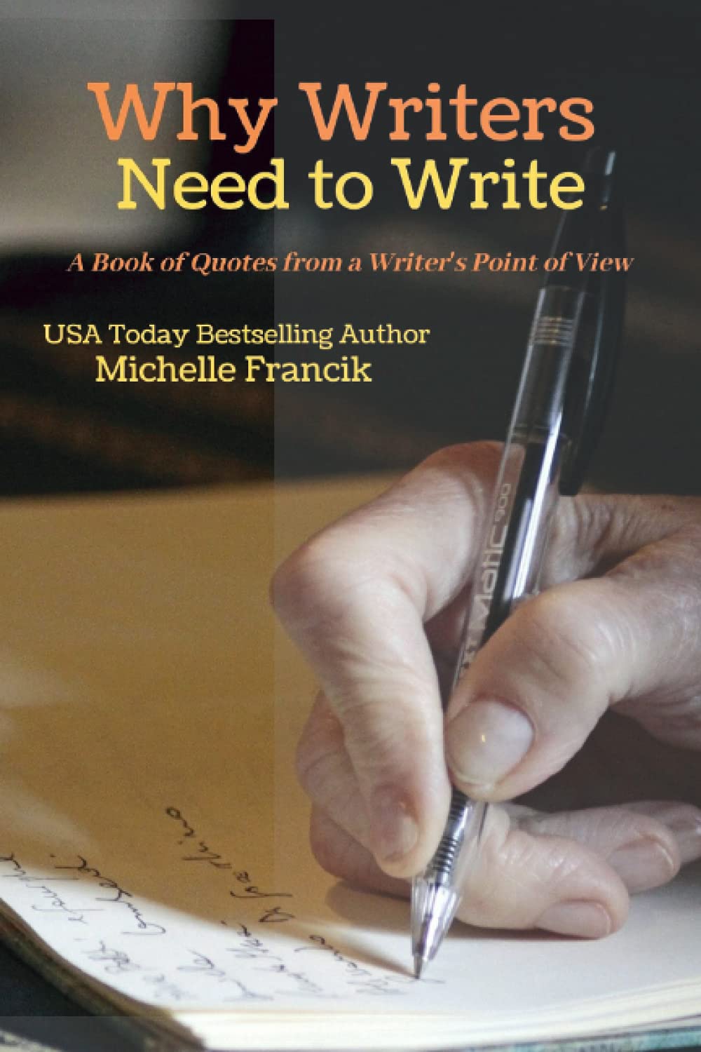Why Writers Need to Write: A Book Of Quotes From a Writer's Point of View