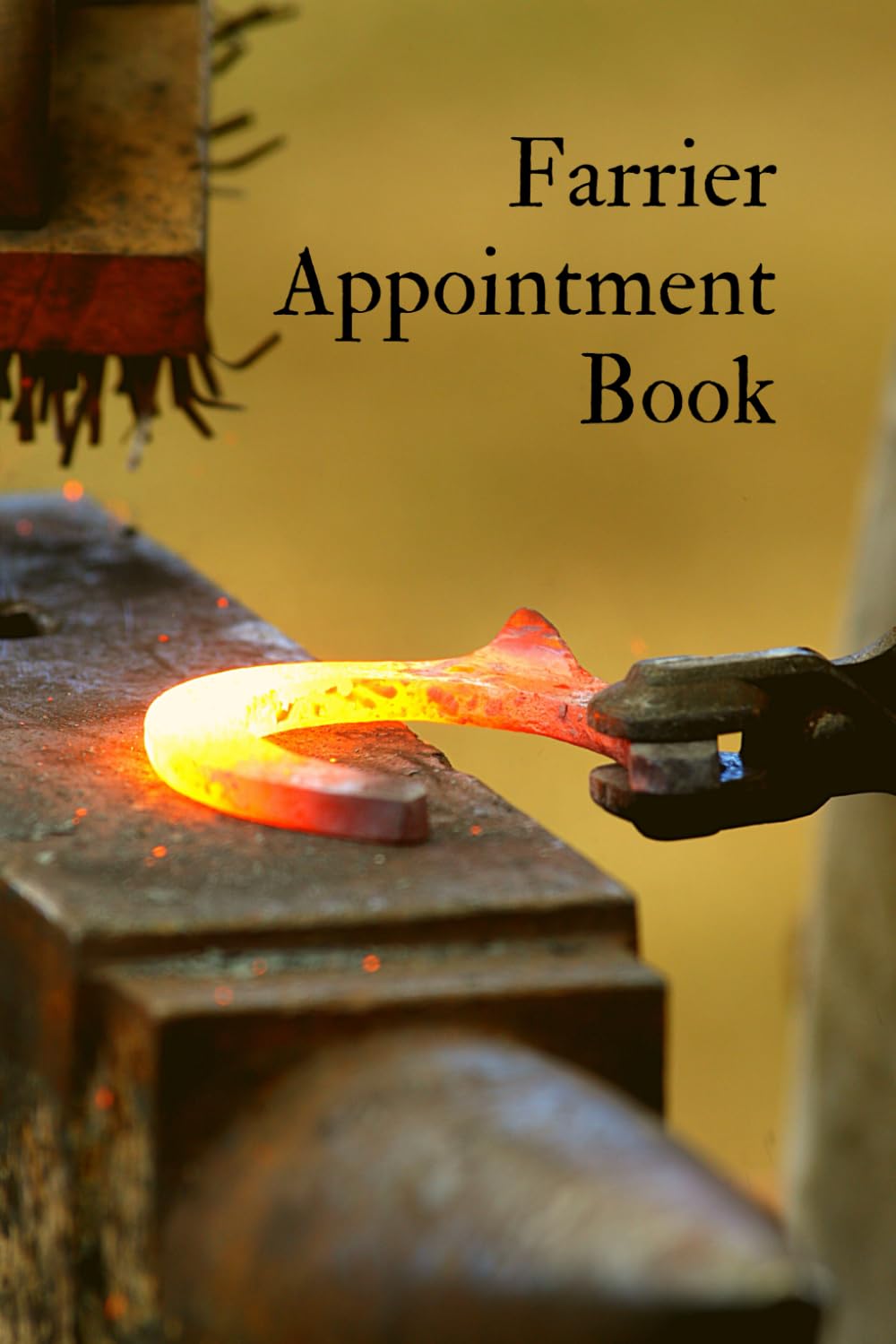 Farrier Appointment Book: Perfect Planner for Farriers to Keep Track of Appointments, Client Information, Horse Information, Expenses, Contact and Much More (120 Pages - 6 x 9 in)