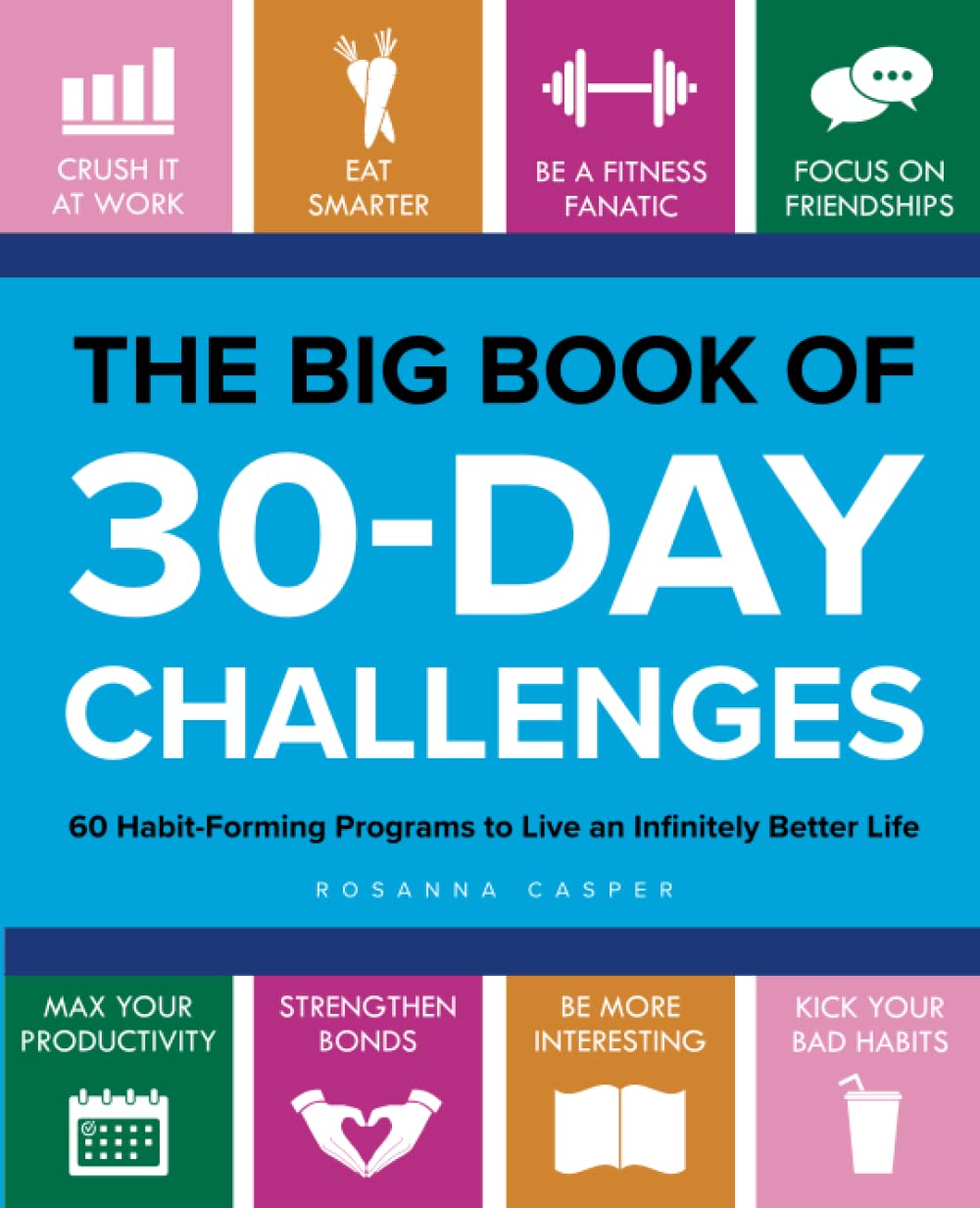 The Big Book of 30-Day Challenges: 60 Habit-Forming Programs to Live an Infinitely Better Life
