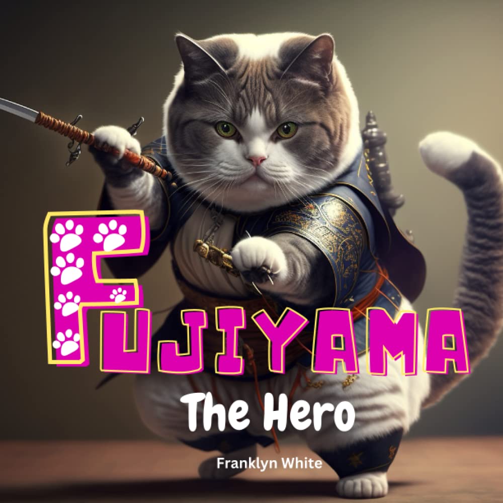 Fujiyama The Hero: A Motivational Children Storybook about Courage and Confidence For Children Age 4 - 8
