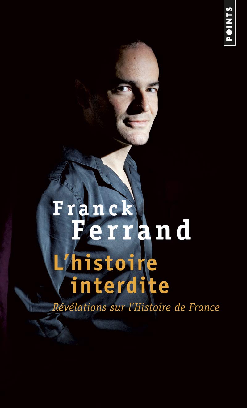 Histoire Interdite. R'V'lations Sur L'Histoire de France(l') (Points documents)