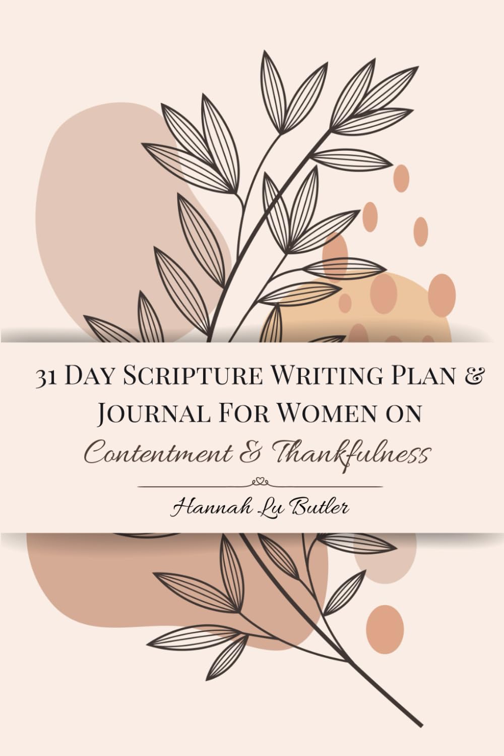 31 Day Scripture Writing Plan & Journal For Women on Contentment and Thankfulness