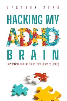 Hacking My ADHD Brain Discover practical ADHD management strategies, fun focus activities, and gamified mindset techniques to boost productivity and self-esteem