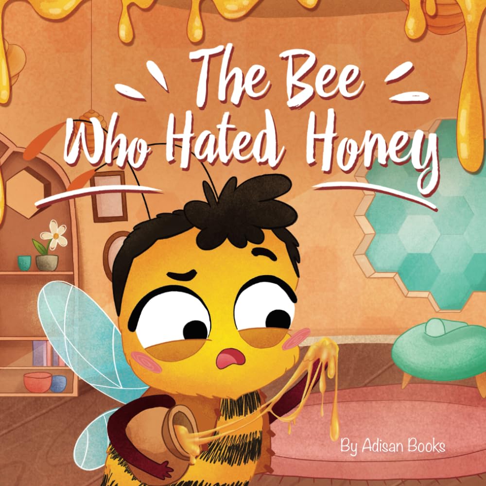 The Bee Who Hated Honey: A Bad Seed's Redemption (The Animal Who...)