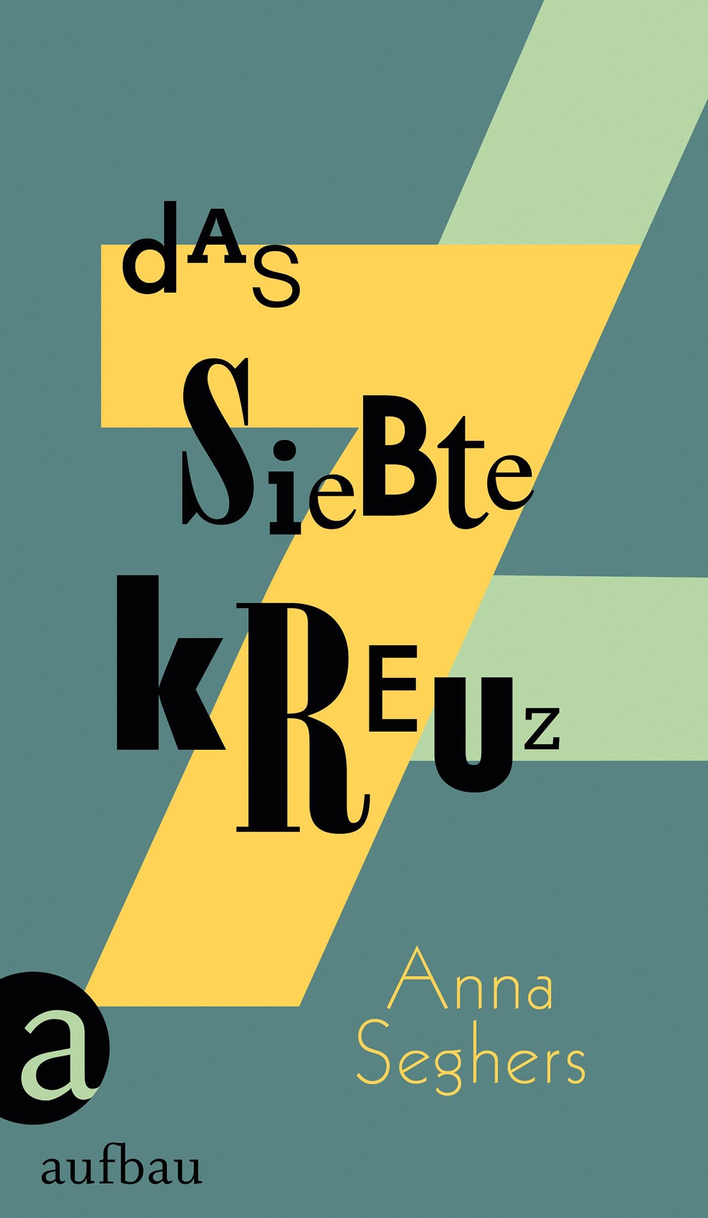 Das siebte Kreuz: Ein Roman aus Hitlerdeutschland