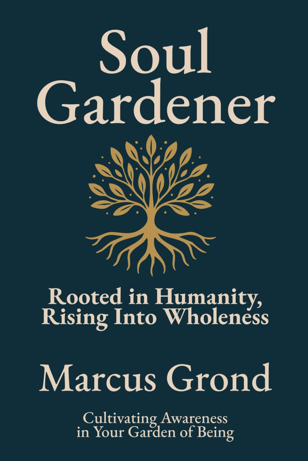 Soul Gardener: Rooted in Humanity, Rising into Wholeness
