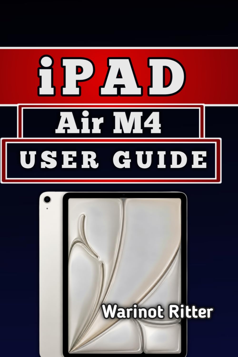 iPad Air M4 User Guide: Master Setup, Productivity, and Creative Power