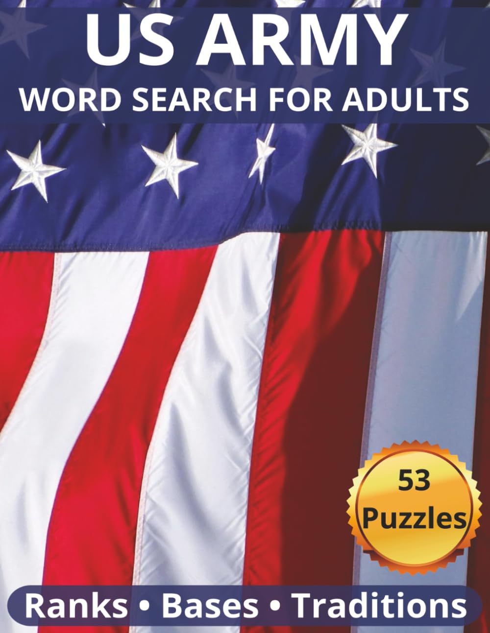 U.S. Army Word Search: 53 Patriotic Puzzles Featuring Army Bases, Ranks, Honors, and Traditions (US Military)