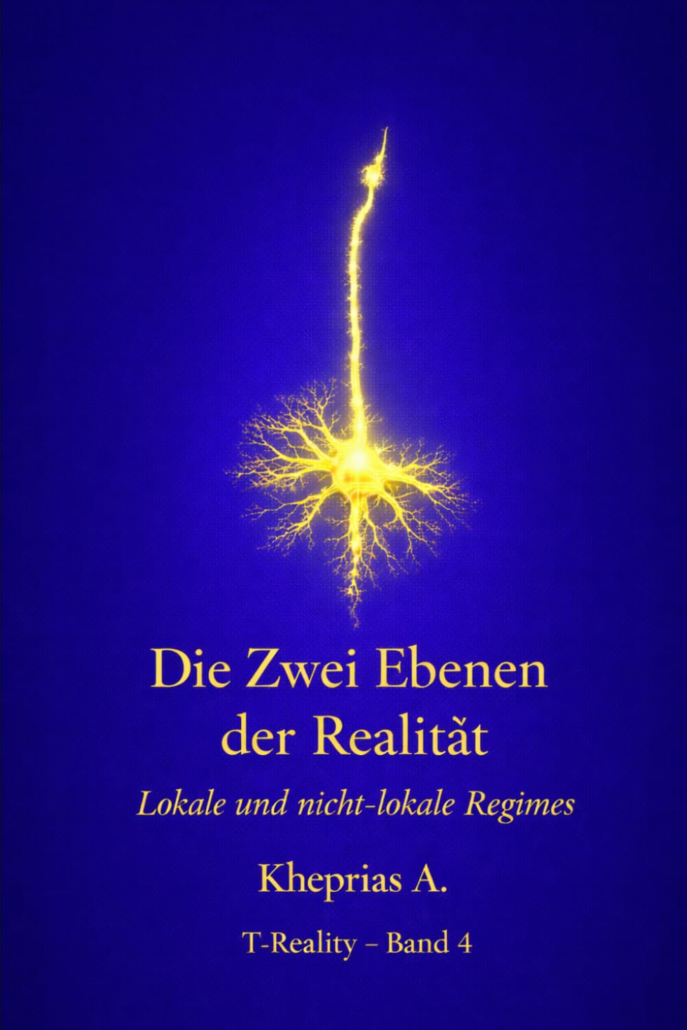Die zwei Skalen der Realität: Lokale und nicht-lokale Regime kognitiver Systeme: 4 (T-Reality – Philosophie des Geistes und Neurophilosophie)