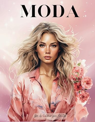 LIBRO DE COLOREAR DE MODA PARA ADULTOS: Modelos Preciosas con Diferentes Estilos Actuales para Colorear para Niñas, Adolescentes, Adultos y Amantes de ... de Moda para Colorear) (Spanish Edition)