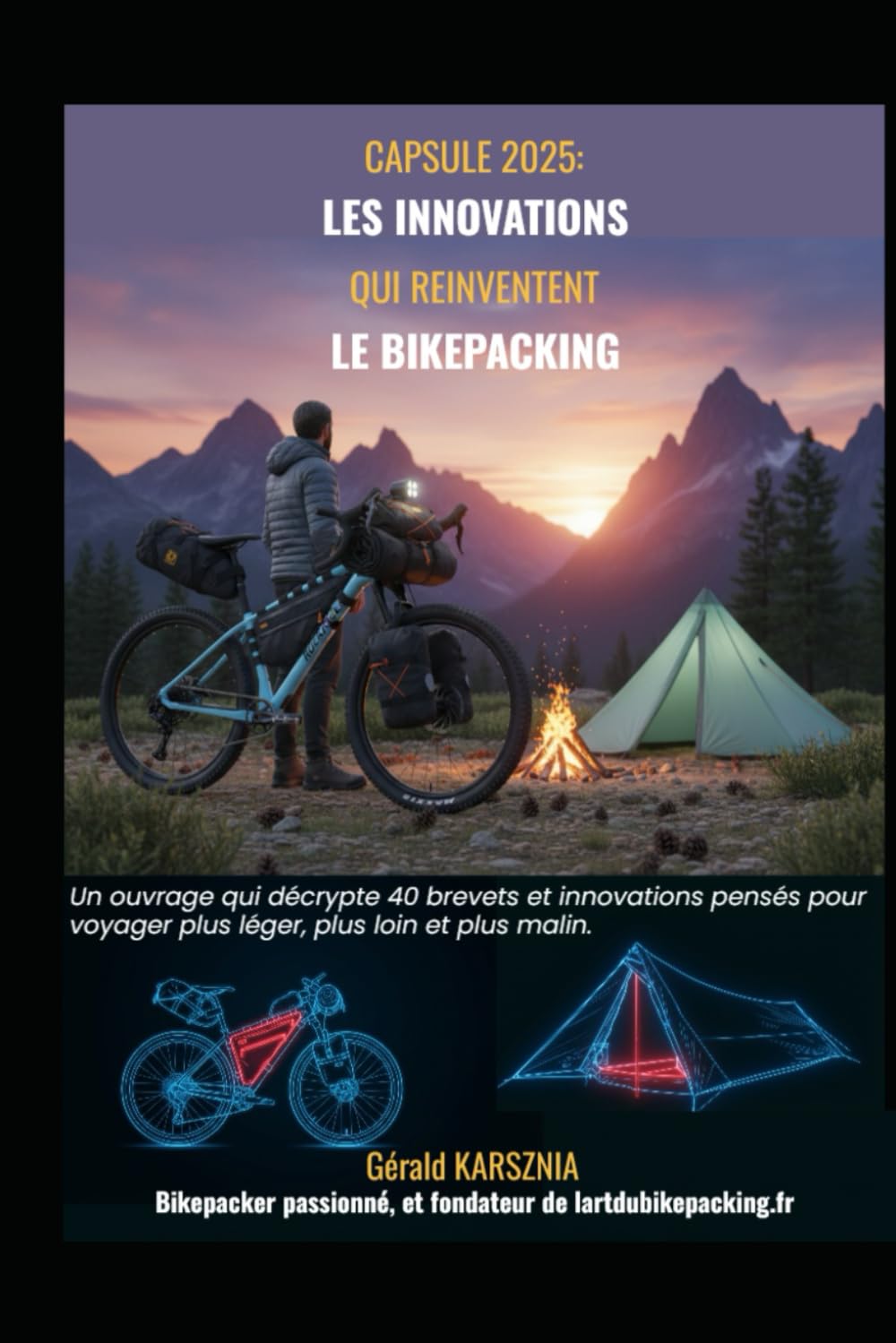 Capsule 2025 : Les innovations qui réinventent le bikepacking: Un ouvrage qui décrypte 40 brevets et innovations pensés pour voyager plus léger, plus loin et plus malin.