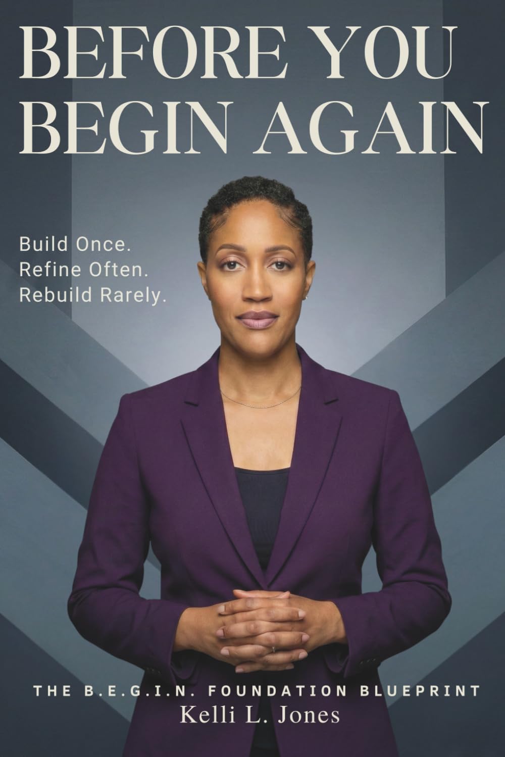 Before You Begin Again: The B.E.G.I.N. Foundation Blueprint