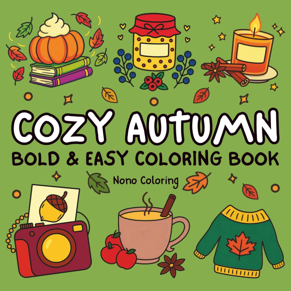 cozy autumn bold and easy coloring book: Cute Fall Designs for Relaxation | Coloring Pages for Adults, Teens & Seniors