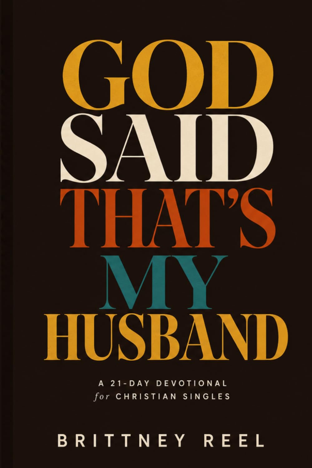 God Said That's My Husband: A 21 Day Devotional for Christian Singles