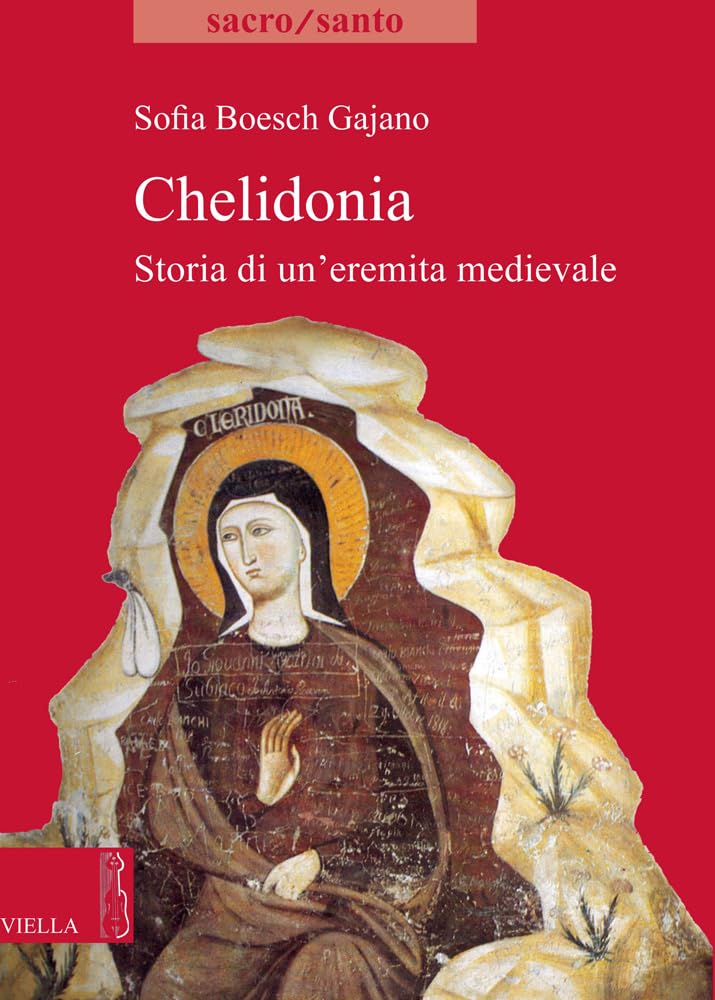 Chelidonia. Storia Di Un'eremita Medievale - 4