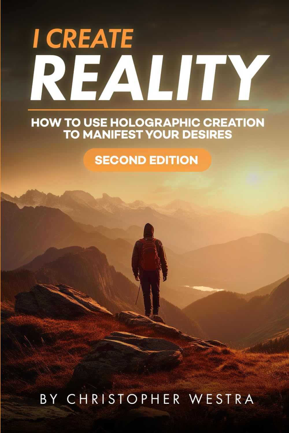 I Create Reality: Beyond Visualization - How to Use Holographic Creation to Manifest Your Desires