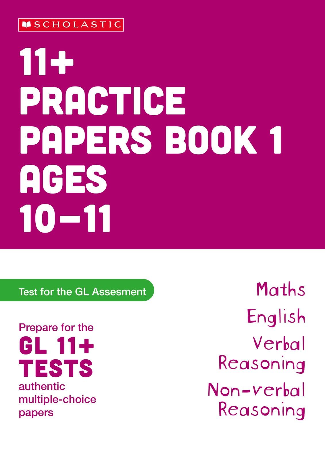 11+ GL Assessment Practice Papers Book 1 Ages 10-11: English, Maths, Verbal and Non-verbal Reasoning authentic-style test papers (Pass Your 11+)