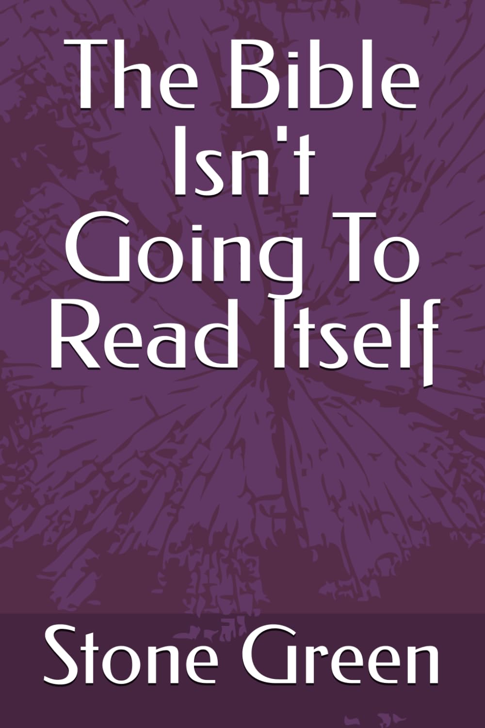 The Bible Isn't Going To Read Itself
