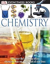 DK Eyewitness Books: Chemistry: Discover the Amazing Effect Chemistry Has on Every Part of Our Lives